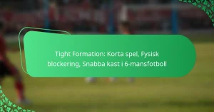 Tight Formation: Korta spel, Fysisk blockering, Snabba kast i 6-mansfotboll
