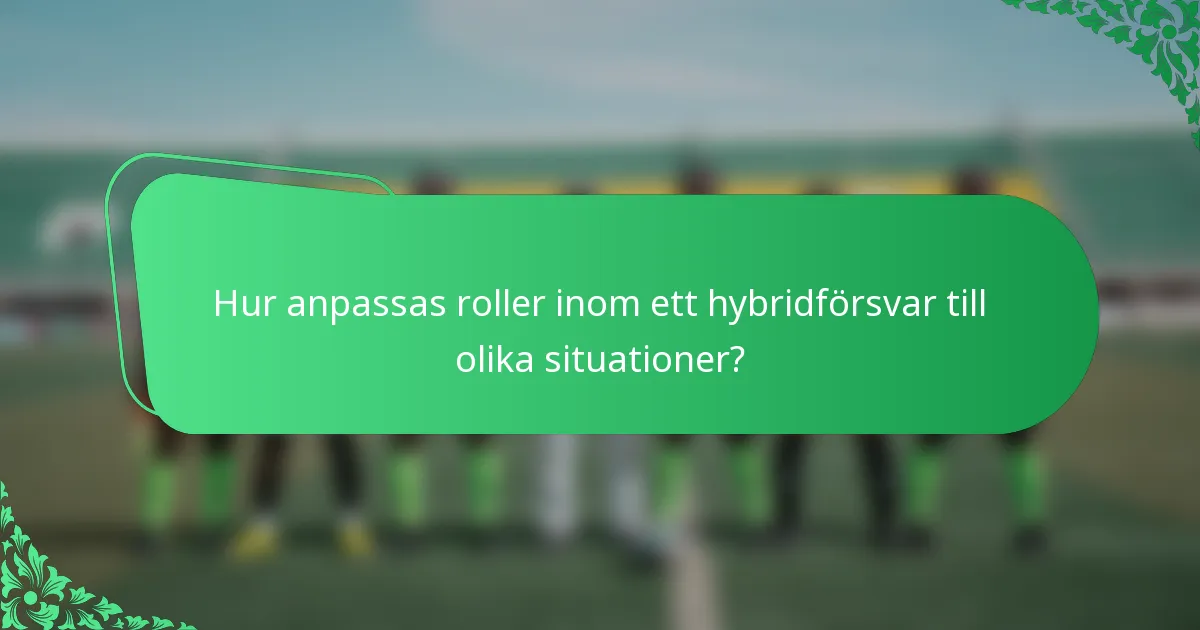 Hur anpassas roller inom ett hybridförsvar till olika situationer?