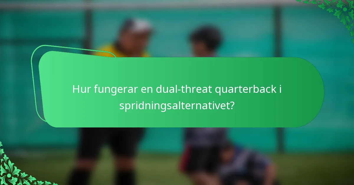 Hur fungerar en dual-threat quarterback i spridningsalternativet?