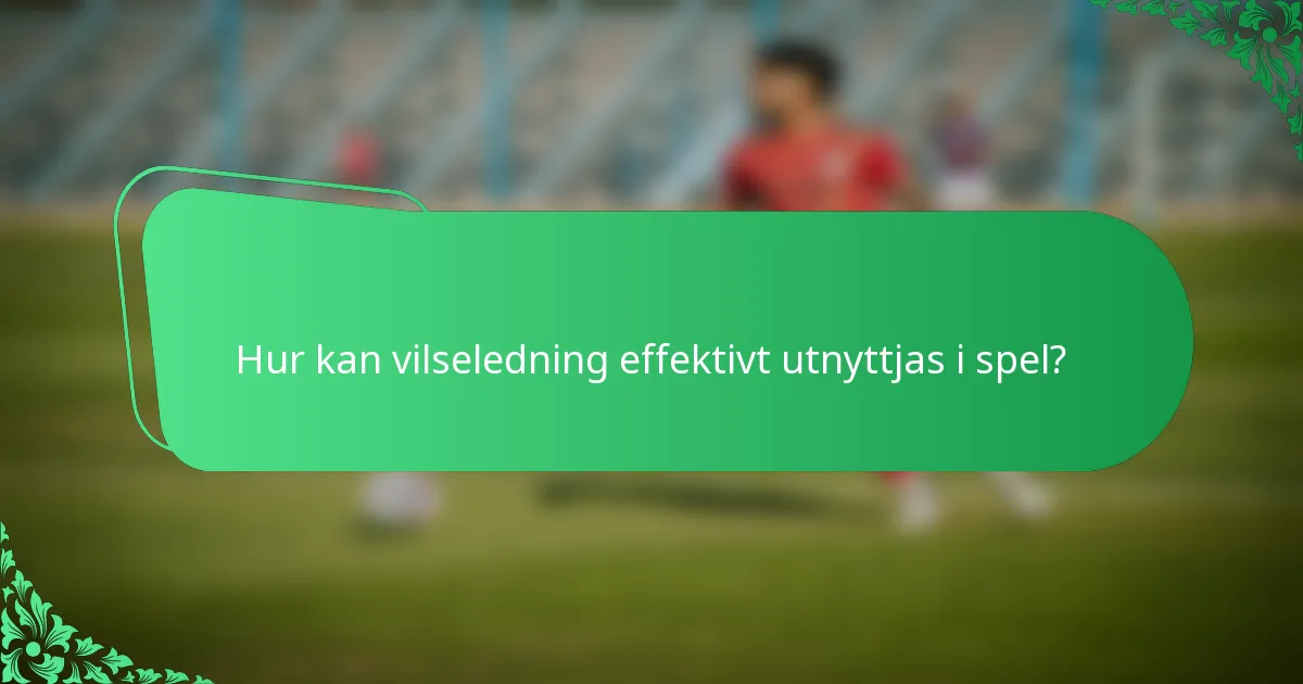 Hur kan vilseledning effektivt utnyttjas i spel?