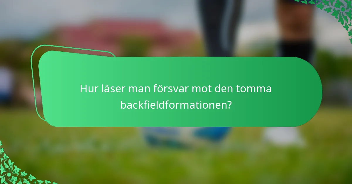 Hur läser man försvar mot den tomma backfieldformationen?
