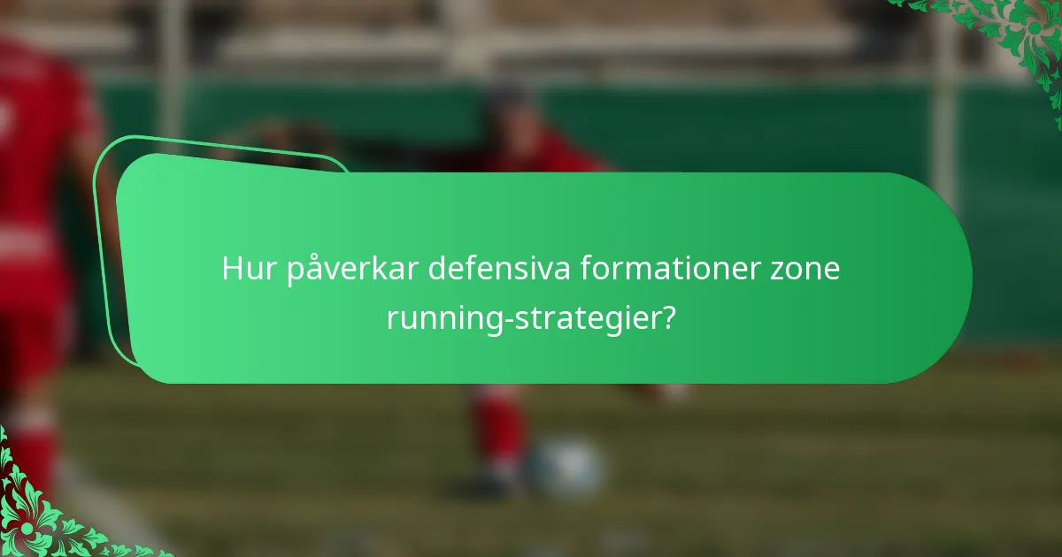Hur påverkar defensiva formationer zone running-strategier?
