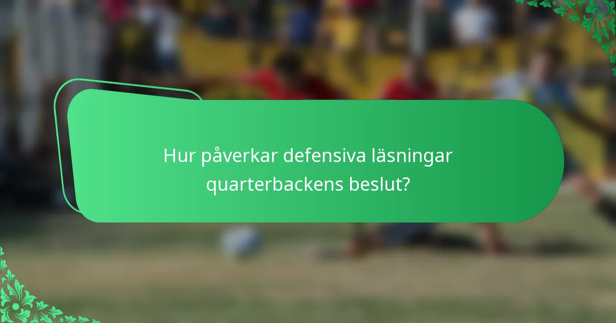 Hur påverkar defensiva läsningar quarterbackens beslut?