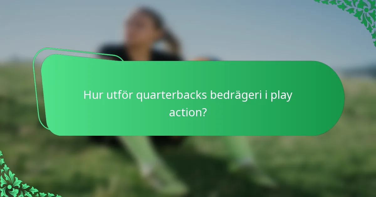 Hur utför quarterbacks bedrägeri i play action?