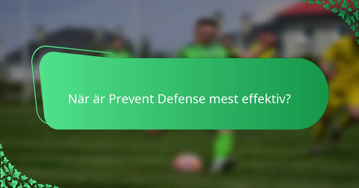 När är Prevent Defense mest effektiv?