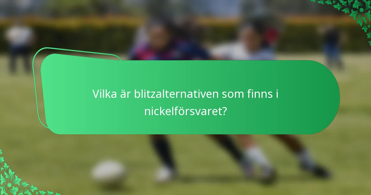 Vilka är blitzalternativen som finns i nickelförsvaret?