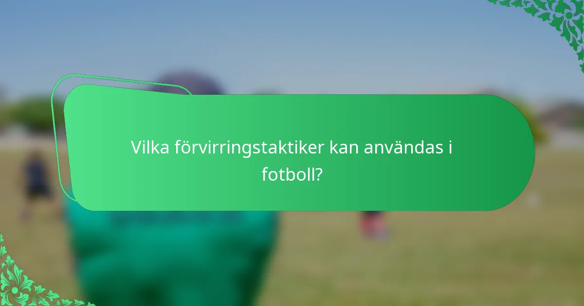 Vilka förvirringstaktiker kan användas i fotboll?